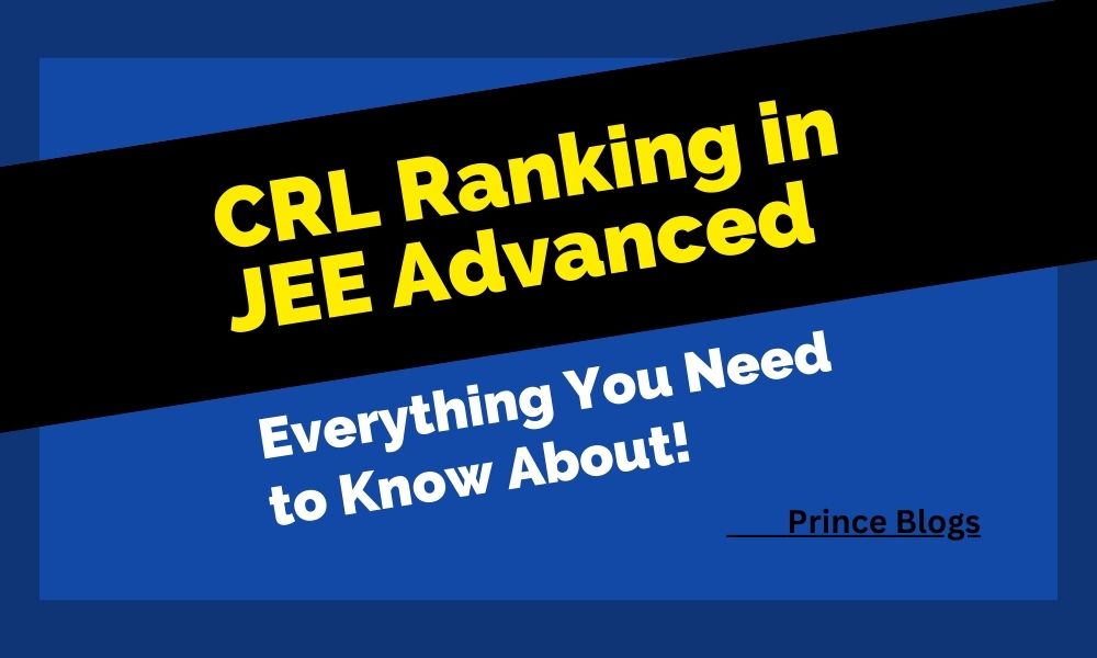 What Is CRL Ranking In JEE Advanced Prince Blogs