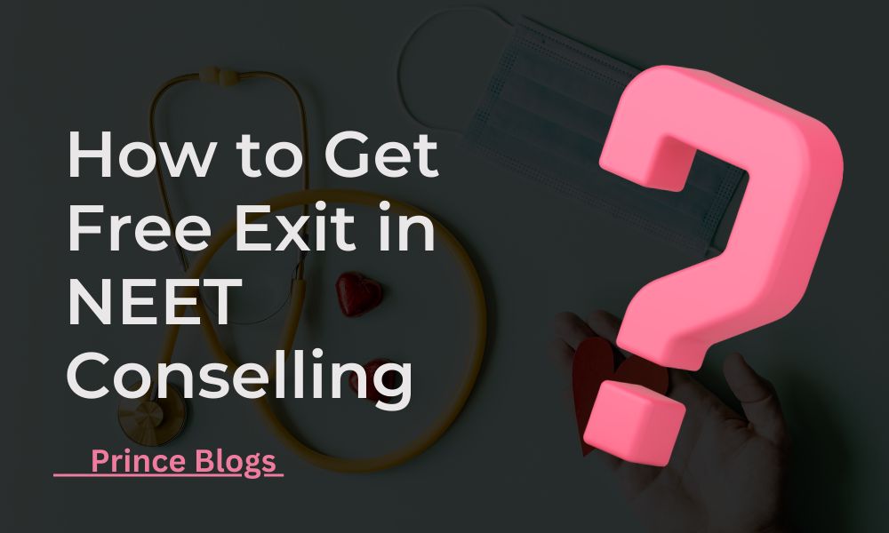 How To Get Free Exit In NEET UG Counselling Prince Blogs