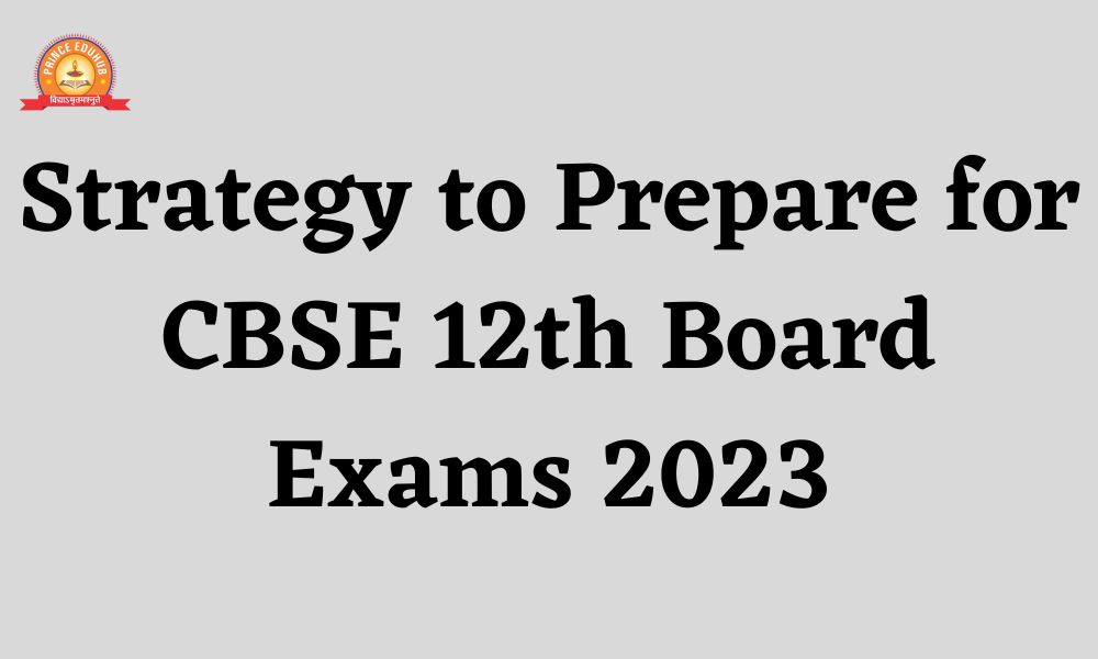The Best Strategy to Prepare for CBSE 12th Board Exams
