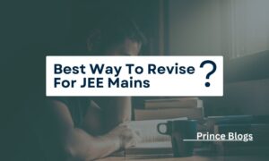 Best Way to Revise for JEE Mains how to revise effectively for JEE Mains