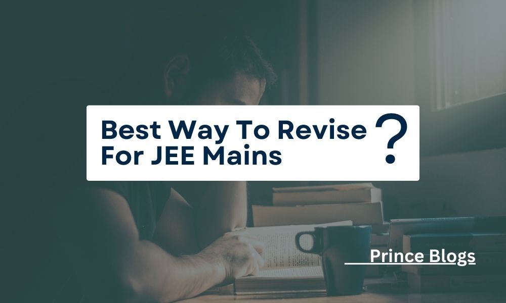 Best Way to Revise for JEE Mains how to revise effectively for JEE Mains