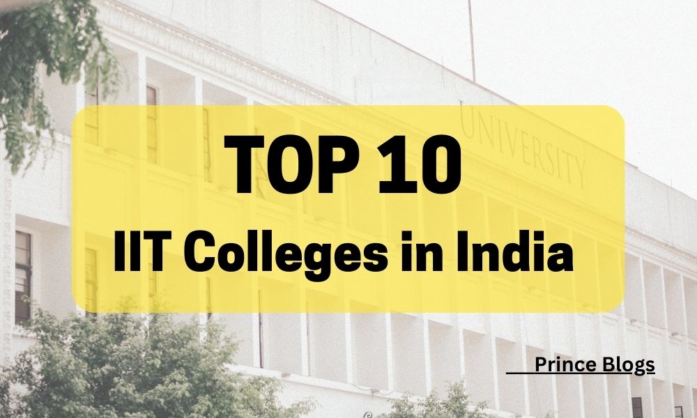 List of Top 10 IITs in India In IITs Ranking 2023 Prince Blogs