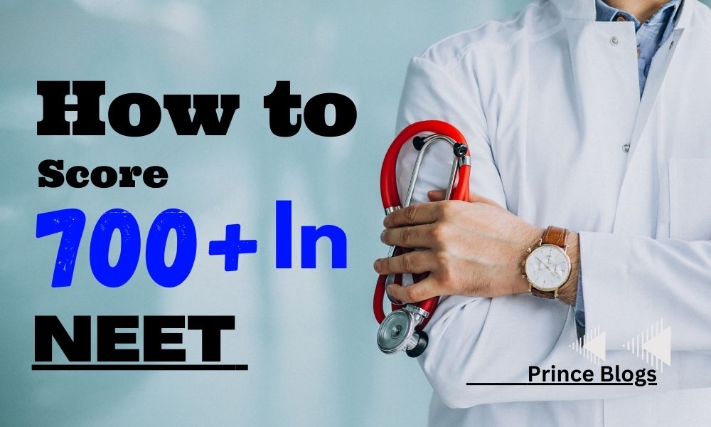 how to Score 700+ in NEET