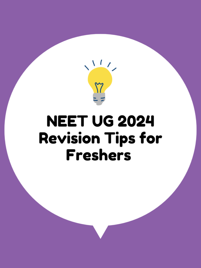 7 NEET UG 2024 Revision Tips for Freshers