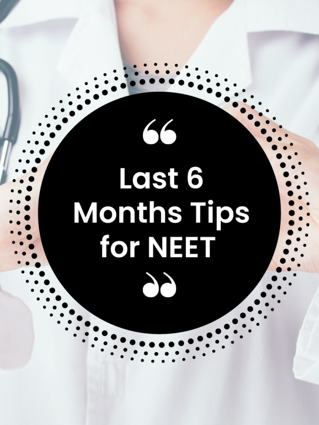 Tips to Last 6 Month Strategy for NEET Preparation