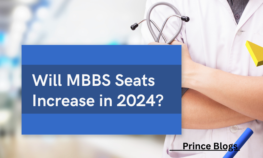 Will Mbbs Seats Increase In Prince Blogs