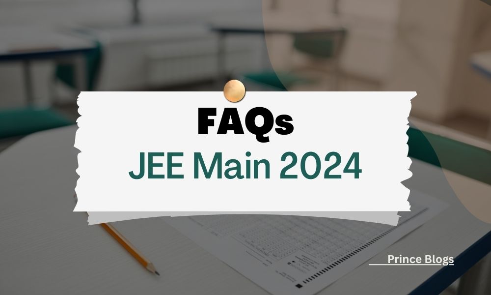 FAQ For JEE Main 2024 Released