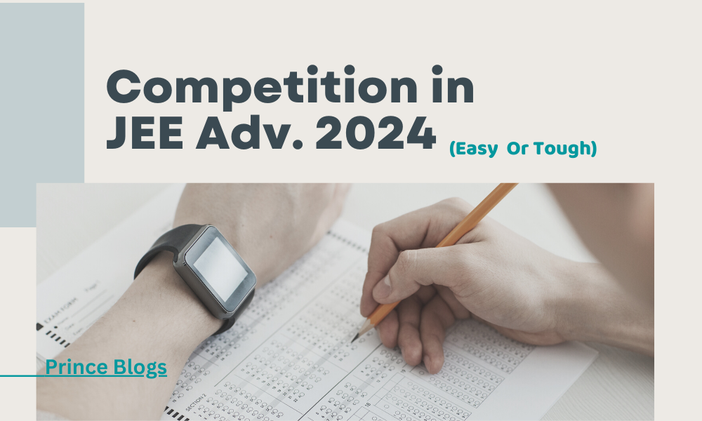 Will JEE Advanced 2024 Easy Will JEE Advanced 2024 tough