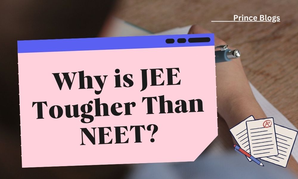 main-reason-why-jee-is-tougher-than-neet-prince-blogs