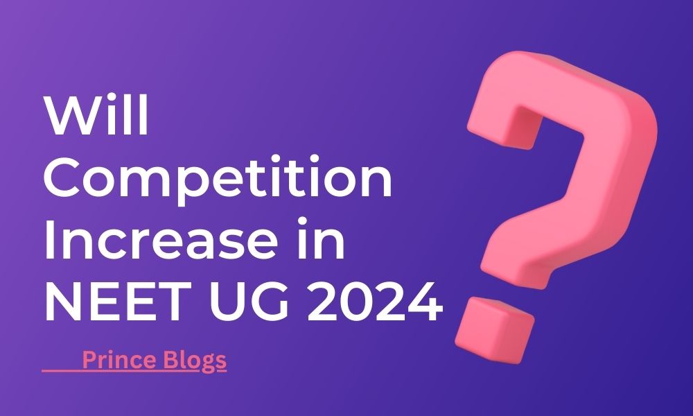 Will Competition Increase in NEET 2024