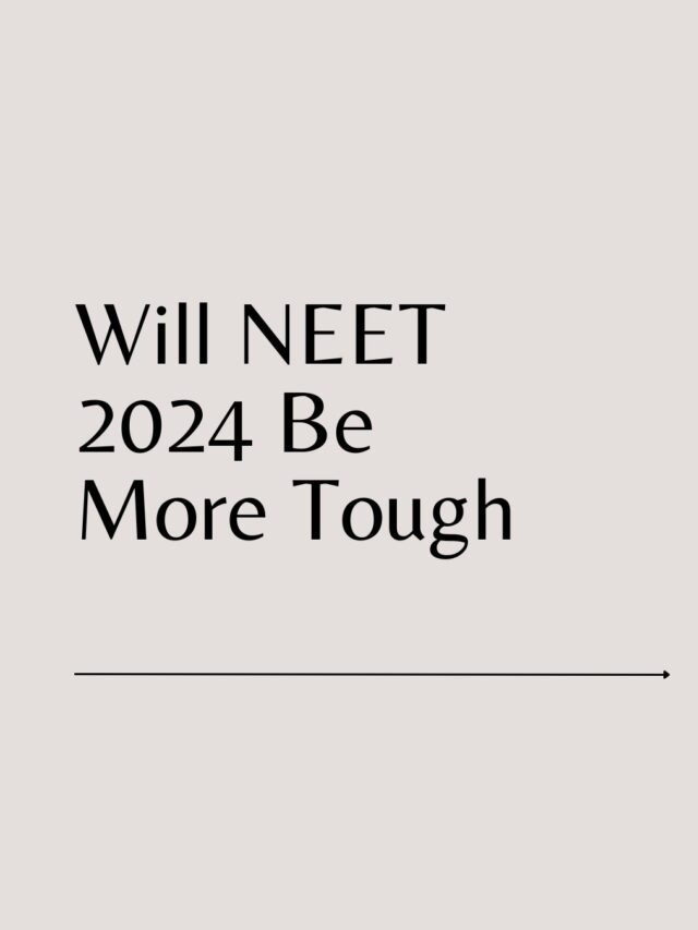 Will NEET UG Be More Tough This Year